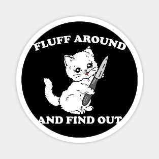 Fluff Around And Find Out - Funny Cat Magnet